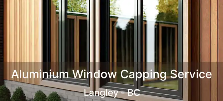  Aluminium Window Capping Service Langley - BC