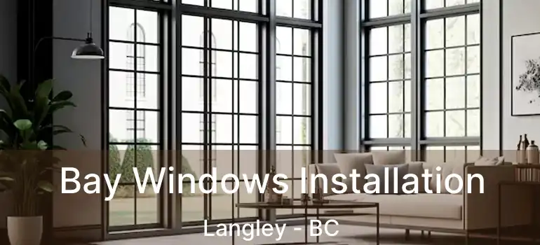  Bay Windows Installation Langley - BC
