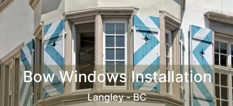  Bow Windows Installation Langley - BC