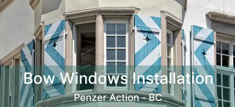  Bow Windows Installation Penzer Action - BC