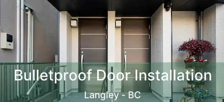  Bulletproof Door Installation Langley - BC