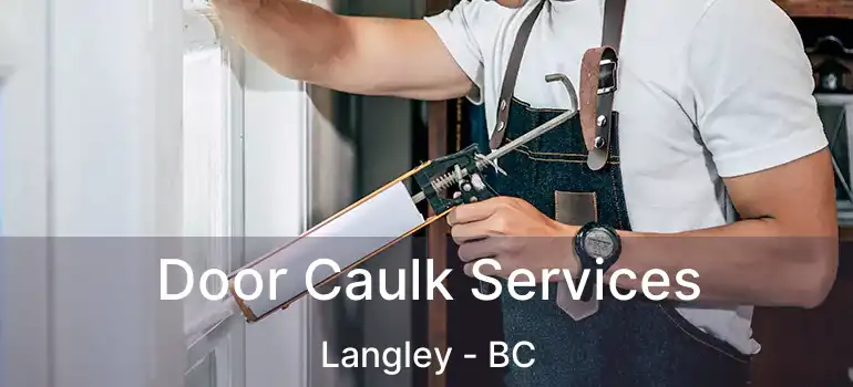  Door Caulk Services Langley - BC