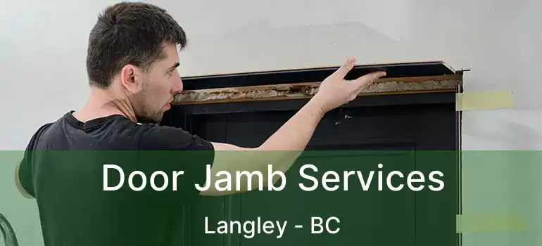  Door Jamb Services Langley - BC