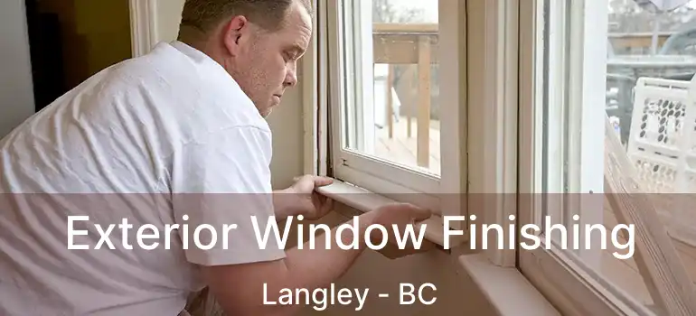 Exterior Window Finishing Langley - BC