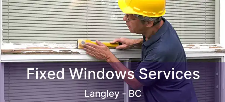  Fixed Windows Services Langley - BC