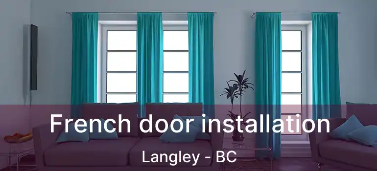  French door installation Langley - BC