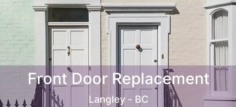  Front Door Replacement Langley - BC