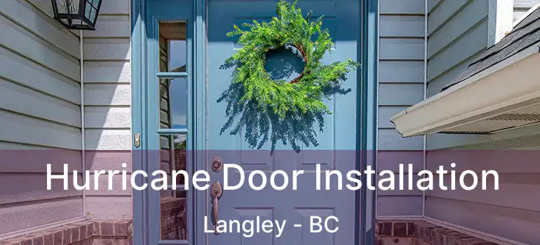  Hurricane Door Installation Langley - BC