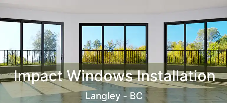  Impact Windows Installation Langley - BC