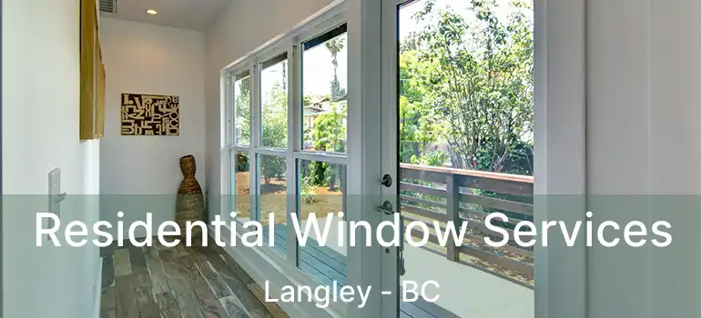  Residential Window Services Langley - BC