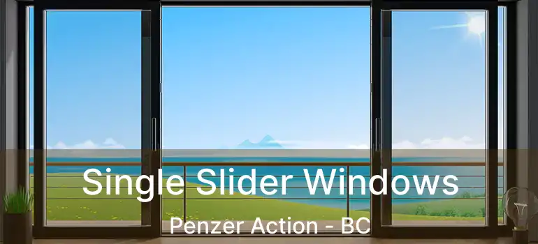 Single Slider Windows Penzer Action - BC
