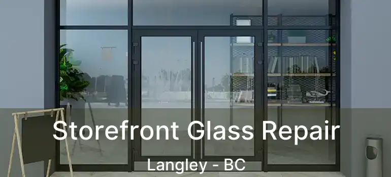  Storefront Glass Repair Langley - BC