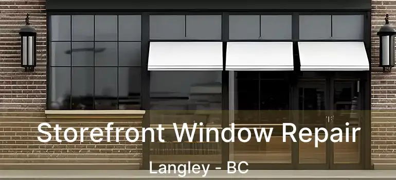  Storefront Window Repair Langley - BC
