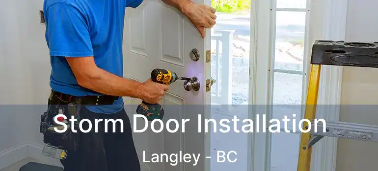  Storm Door Installation Langley - BC