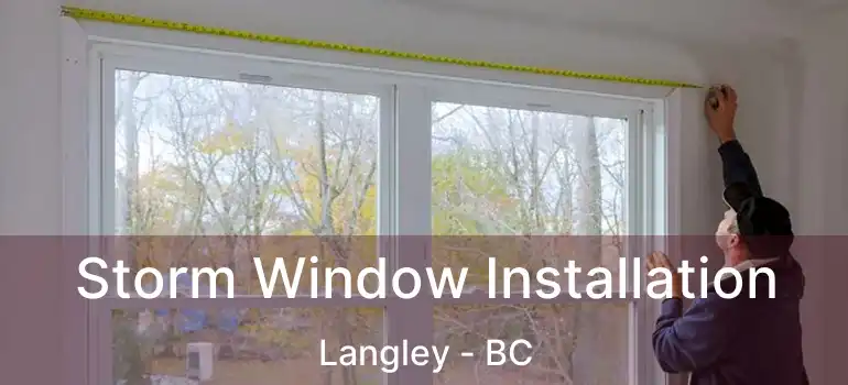  Storm Window Installation Langley - BC