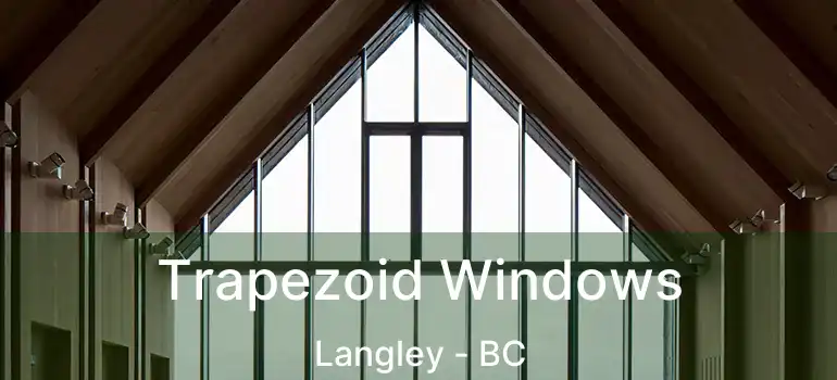 Trapezoid Windows Langley - BC