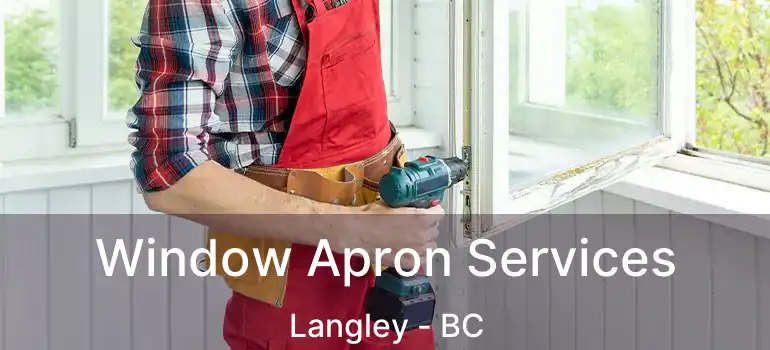  Window Apron Services Langley - BC