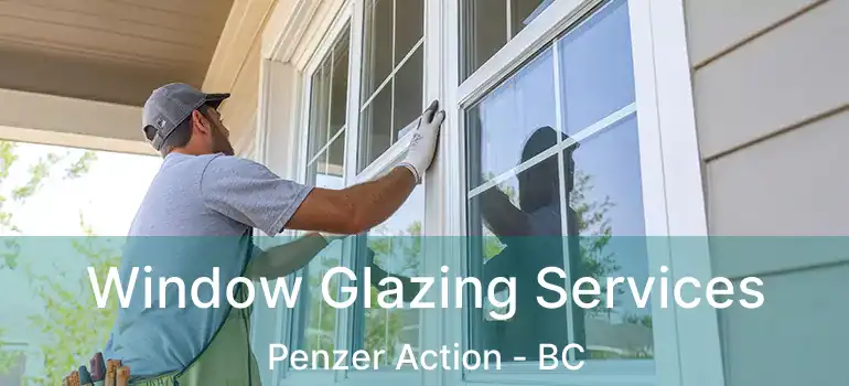  Window Glazing Services Penzer Action - BC