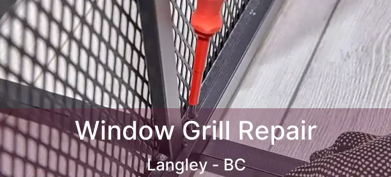  Window Grill Repair Langley - BC