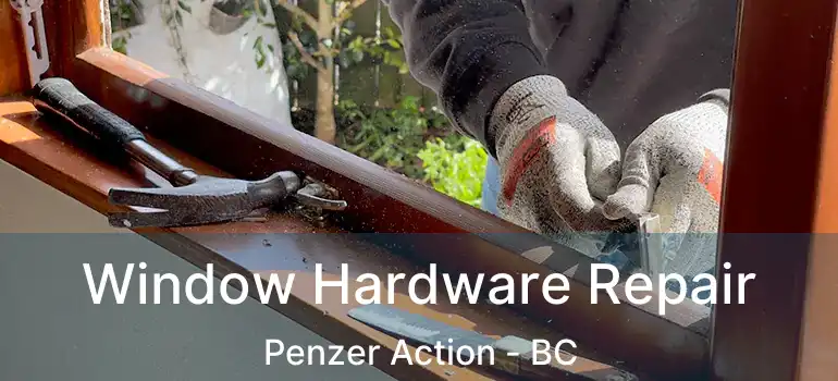  Window Hardware Repair Penzer Action - BC