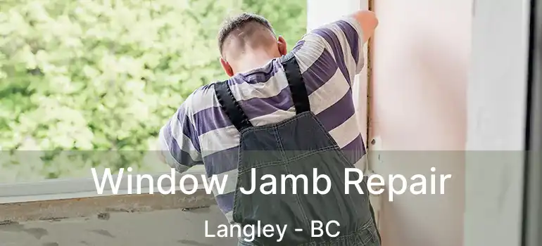  Window Jamb Repair Langley - BC