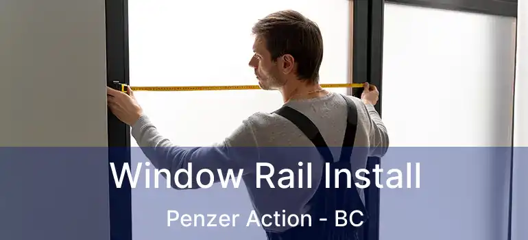  Window Rail Install Penzer Action - BC