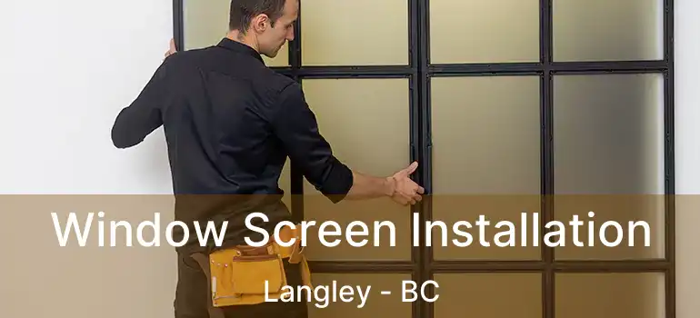  Window Screen Installation Langley - BC